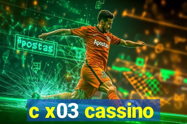 c x03 cassino